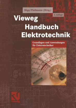 Vieweg Handbuch Elektrotechnik von Böge,  Wolfgang, Brandes,  Rudolf, Conrads,  Dieter, Döring,  Egon, Döring,  Peter, Gierens,  Heribert, Henke,  Reinhard, Kemnitz,  Arnfried, Plaßmann,  Wilfried, Steffen,  Horst