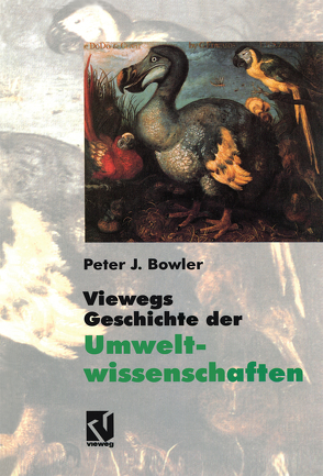 Viewegs Geschichte der Umweltwissenschaften von Böhm,  H, Bowler,  Peter J.