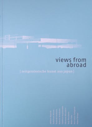 Views from abroad von Higuchi,  Akihiro, Hirose,  Toshifumi, Kaihatsu,  Yoshiaki, Kichikawa,  Kanichi, Koganezawa,  Takehito, Kruska,  Peter, Landeshauptstadt Kiel,  Stadtgalerie, Morimoto,  Seiji, Okamoto,  Mitsuhiro, Taka,  Mikio, Taniguchi,  Ken'ichiro, Teruya,  Yuken, Zeigerer,  Wolfgang