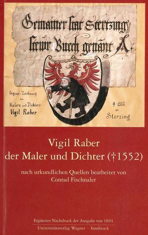 Vigil Raber, der Maler und Dichter († 1552) von Fischnaler,  Conrad, Siller,  Max