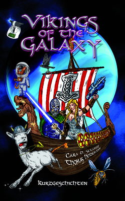 Vikings of the Galaxy von Baginsky,  Alexandra, Baumgart,  Lea, D. Strange,  Cara, Gebhardt,  Johannes, Grimm,  Geli, Hamacher,  Marc, Heidemann,  Thomas, Hofmann,  Louise, Horn,  Laurence, Kienle,  Günther, Knospe,  David, Kummer,  Tanja, Lackerbauer,  Veronika, Lammers,  Stefan, Li,  Robin, Mühlingshaus,  Dirk, Schiller-Rall,  Martina, Schmid,  Kornelia, Sickel,  Nele, von Cube,  Robert, Willeke,  Susanne, Wisner,  Verena