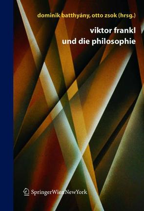 Viktor Frankl und die Philosophie von Batthyány,  Dominik, Zsok,  Otto