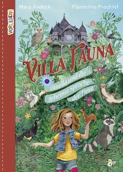 Villa Fauna – Dinella und die geheime Sprache der Tiere von Andeck,  Mara, Prechtel,  Florentine