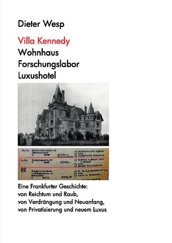 Villa Kennedy: Wohnhaus – Forschungslabor – Luxushotel von Wesp,  Dieter