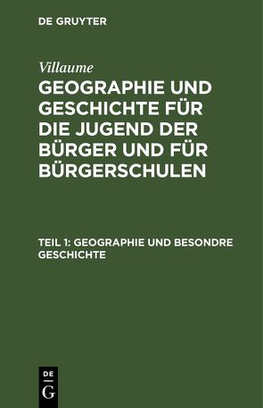 Villaume: Geographie und Geschichte für die Jugend der Bürger und für Bürgerschulen / Geographie und besondre Geschichte von Villaume