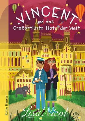 Vincent und das Großartigste Hotel der Welt von Hornfeck,  Susanne, Nicol,  Lisa