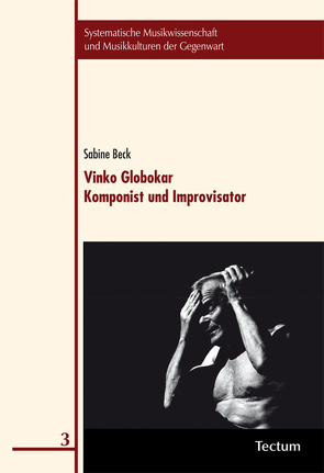 Vinko Globokar. Komponist und Improvisator von Beck,  Sabine
