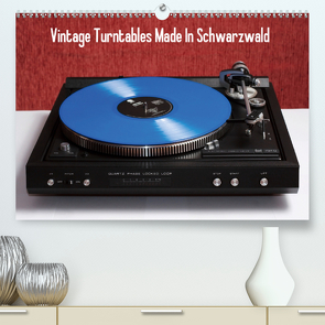 Vintage Turntables Made In Schwarzwald (Premium, hochwertiger DIN A2 Wandkalender 2021, Kunstdruck in Hochglanz) von Mueller,  Gerhard