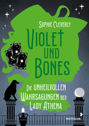 Violet und Bones Band 2 – Die unheilvollen Wahrsagungen der Lady Athena von Cleverly,  Sophie, Setsman,  Cordula