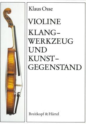 Violine – Klangwerkzeug und Kunstgegenstand von Osse,  Klaus