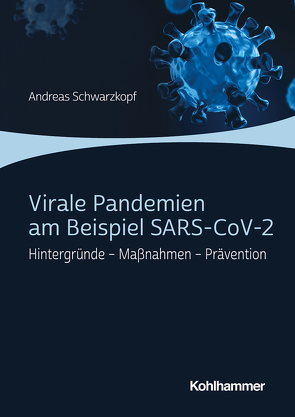 Virale Pandemien am Beispiel SARS-CoV-2 von Schwarzkopf,  Andreas