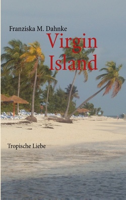 Virgin Islands von Dahnke,  Franziska M.