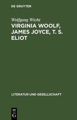 Virginia Woolf, James Joyce, T. S. Eliot von Wicht,  Wolfgang