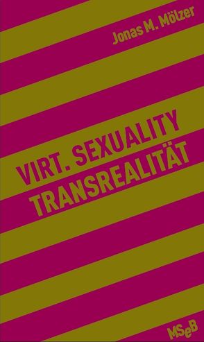 Virt. Sexuality / Transrealität von Mölzer,  Jonas M.