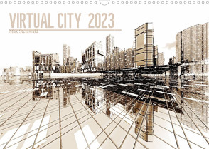 VIRTUAL CITY 2023 (Wandkalender 2023 DIN A3 quer) von Steinwald,  Max