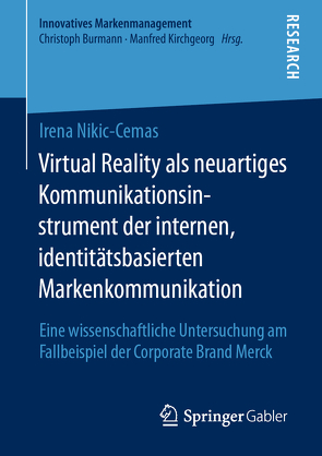Virtual Reality als neuartiges Kommunikationsinstrument der internen, identitätsbasierten Markenkommunikation von Nikic-Cemas,  Irena