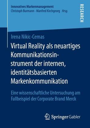 Virtual Reality als neuartiges Kommunikationsinstrument der internen, identitätsbasierten Markenkommunikation von Nikic-Cemas,  Irena