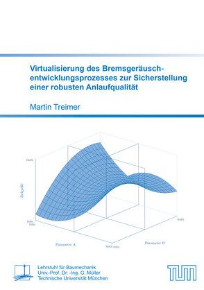 Virtualisierung des Bremsgeräuschentwicklungsprozesses zur Sicherstellung einer robusten Anlaufqualität von Treimer,  Martin