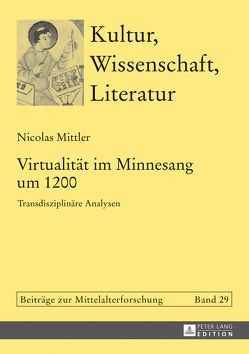 Virtualität im Minnesang um 1200 von Mittler,  Nicolas