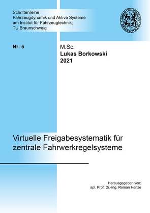 Virtuelle Freigabesystematik für zentrale Fahrwerkregelsysteme von Borkowski,  Lukas