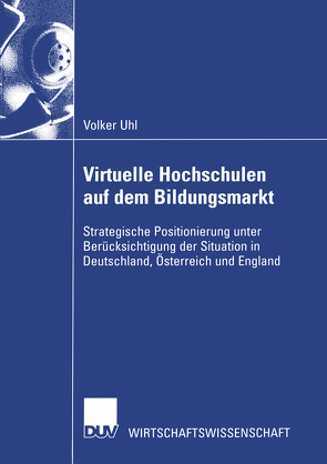 Virtuelle Hochschulen auf dem Bildungsmarkt von Uhl,  Volker