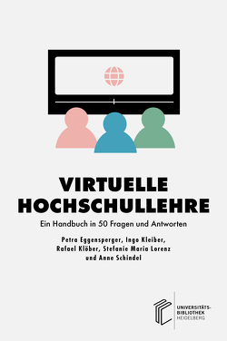 Virtuelle Hochschullehre von Eggensperger,  Petra, Kleiber,  Ingo, Klöber,  Rafael, Lorenz,  Stefanie Maria, Schindel,  Anne