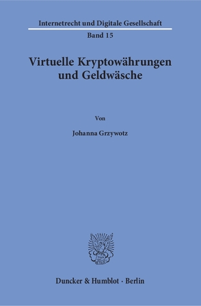 Virtuelle Kryptowährungen und Geldwäsche. von Grzywotz,  Johanna