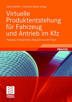 Virtuelle Produktentstehung für Fahrzeug und Antrieb im Kfz von Rainer,  Gotthard Ph., Seiffert,  Ulrich