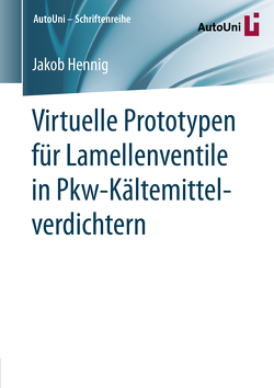 Virtuelle Prototypen für Lamellenventile in Pkw-Kältemittelverdichtern von Hennig,  Jakob