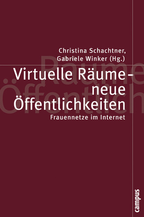 Virtuelle Räume – neue Öffentlichkeiten von Carstensen,  Tanja, Drüeke,  Ricarda, Duval,  Bettina, Schachtner,  Christina, Sude,  Kerstin, Taube,  Wolfgang, Welger,  Andrea, Winker,  Gabriele