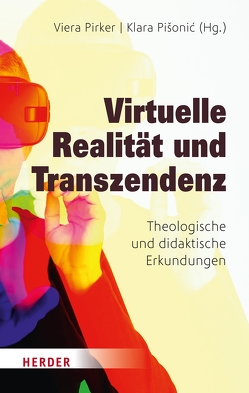 Virtuelle Realität und Transzendenz von Abura,  Jenny, Brand,  Lukas, Buchner,  Josef, Dengel,  Andreas, Höhl,  Holger, Kerres,  Michael, Langner-Pitschmann,  Annette, Mührenberg,  Lara, Mulders,  Miriam, Nicol,  Falk, Nitsche,  Martin, Palkowitsch-Kühl,  Jens, Pirker,  Viera, Pišonić,  Klara, Preidel,  Christian, Roßa,  Anne-Elisabeth, Valentin,  Joachim, Verstegen,  Ute, Wenzel,  Frank, Wenzel,  Knut, Wetzel,  Verena