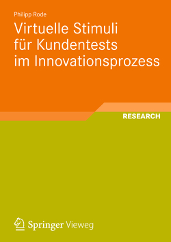 Virtuelle Stimuli für Kundentests im Innovationsprozess von Rode,  Philipp
