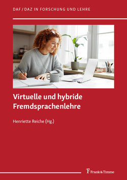 Virtuelle und hybride Fremdsprachenlehre von Reiche,  Henriette