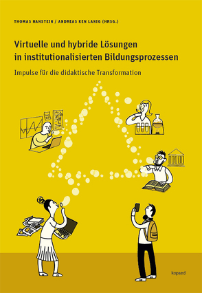 Virtuelle und hybride Lösungen in institutionalisierten Bildungsprozessen von Hanstein,  Thomas, Lanig,  Andreas Ken