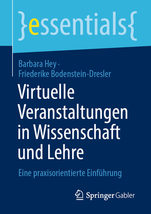 Virtuelle Veranstaltungen in Wissenschaft und Lehre von Bodenstein-Dresler,  Friederike, Hey,  Barbara