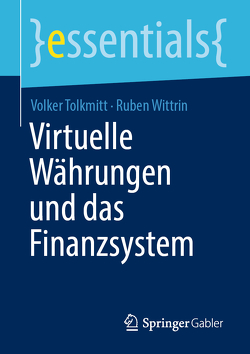 Virtuelle Währungen und das Finanzsystem von Tolkmitt,  Volker, Wittrin,  Ruben