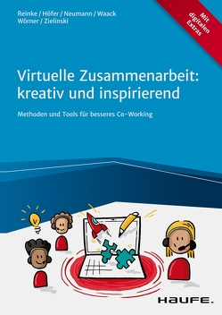Virtuelle Zusammenarbeit: kreativ und inspirierend von Höfer,  Janette, Neumann,  Victor, Reinke,  Marcus, Waack,  Matthes, Wörner,  Anna, Zielinski,  Martin
