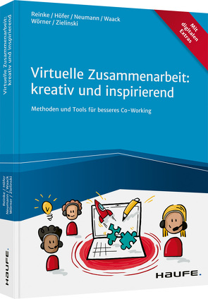 Virtuelle Zusammenarbeit: kreativ und inspirierend von Höfer,  Janette, Neumann,  Victor, Reinke,  Marcus, Waack,  Matthes, Wörner,  Anna, Zielinski,  Martin