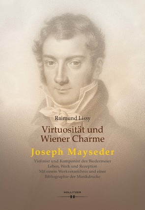 Virtuosität und Wiener Charme. Joseph Mayseder von Lissy,  Raimund