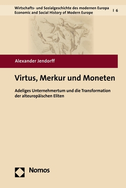 Virtus, Merkur und Moneten von Jendorff,  Alexander
