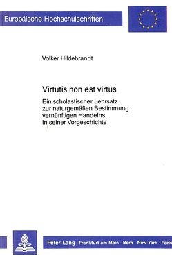 Virtutis non est virtus von Hildebrandt,  Volker