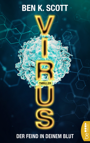 Virus – Der Feind in deinem Blut von Scott,  Ben K.