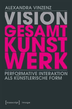 Vision ›Gesamtkunstwerk‹ von Vinzenz,  Alexandra