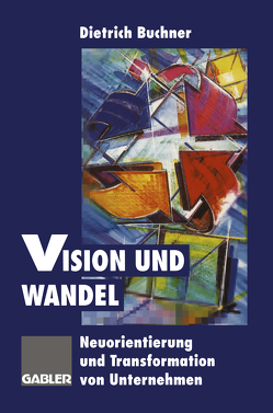 Vision und Wandel von Buchner,  Dietrich