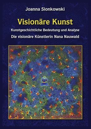 Visionäre Kunst von Nauwald,  Nana, Sionkowski,  Joanna