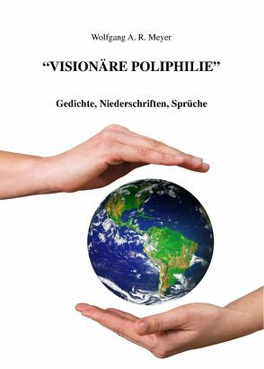 Visionäre Poliphilie von Meyer,  Wolfgang A.R.