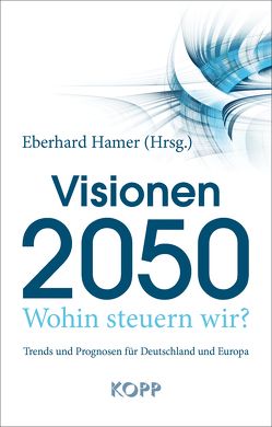 Visionen 2050 von Hamer,  Eberhard