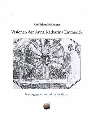Visionen der Anna Katharina Emmerick von Bockhorst,  Aloys, Schmöger,  Karl E