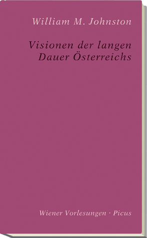 Visionen der langen Dauer Österreichs von Johnston,  William M