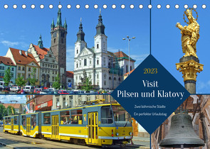 Visit Pilsen & Klatovy – Zwei böhmische Städte – Ein perfekter Urlaubstag (Tischkalender 2023 DIN A5 quer) von Felix,  Holger